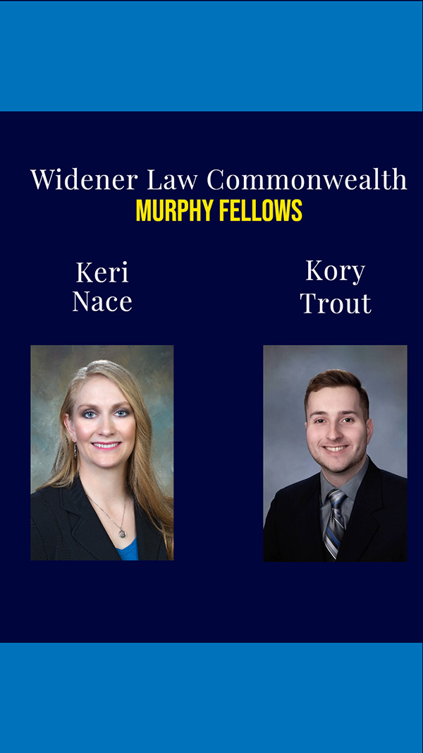 Graphic of Keri Nace and Kory Trout with blue background and the words Widener Law Commonwealth Murphy Fellows